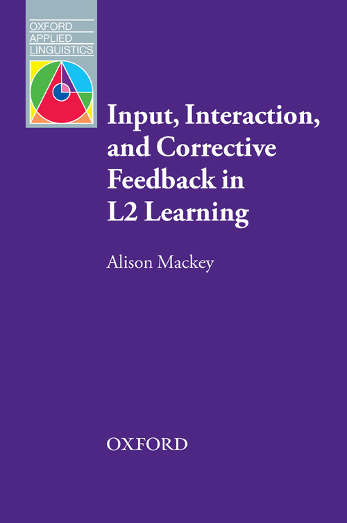 Input Interaction And Corrective Feedback In L2 Learning Oxford Applied Linguistics Alison Mackey