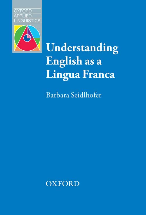 Understanding English As A Lingua Franca Oxford Applied Linguistics Barbara Seidlhofer