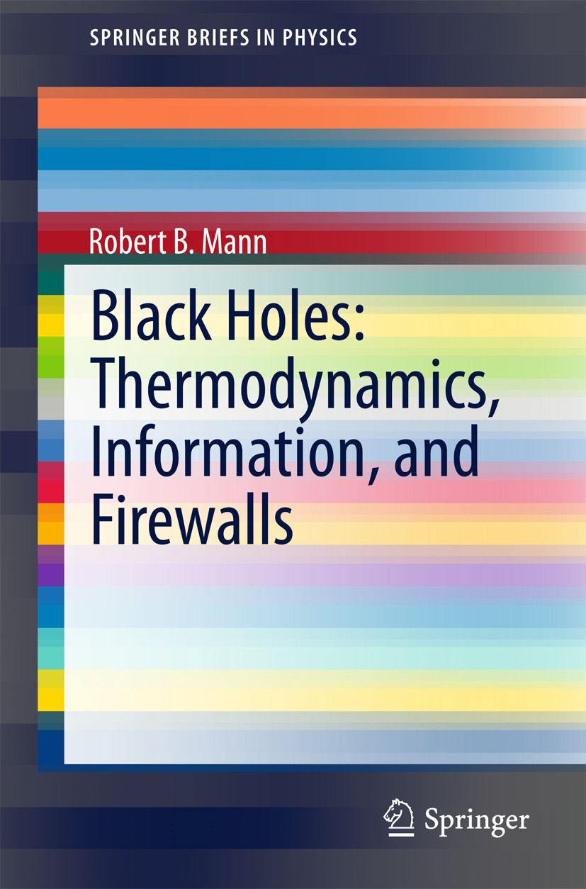Black Holes Thermodynamics Information And Firewalls Robert B Mann