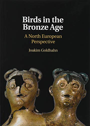 Birds And The Culture Of The European Bronze Age Joakim Goldhahn