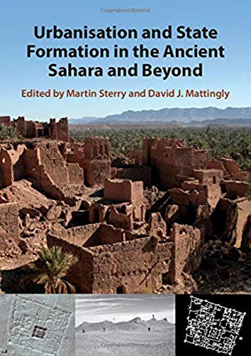 Urbanisation And State Formation In The Ancient Sahara And Beyond Martin Sterry