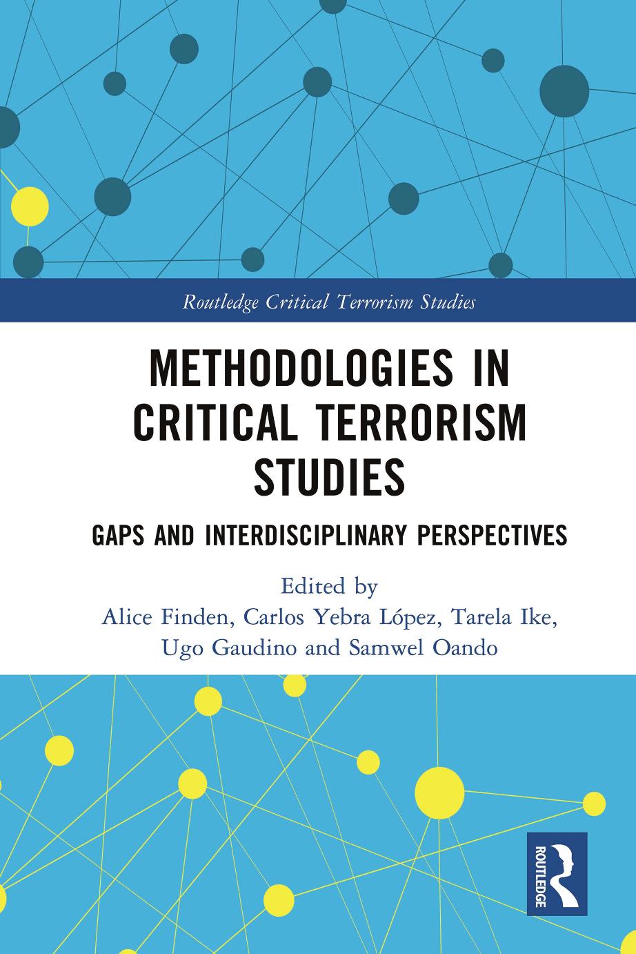 Methodologies In Critical Terrorism Studies Gaps And Interdisciplinary Perspectives First Edition Alice Finden Carlos Yebra Lpez Tarela Ike Ugo Gaudino Samwel Oando