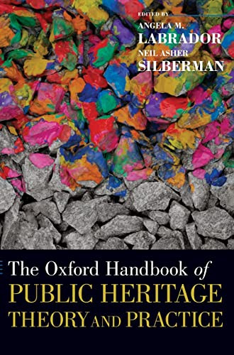 The Oxford Handbook Of Public Heritage Theory And Practice Angela M Labrador Editor