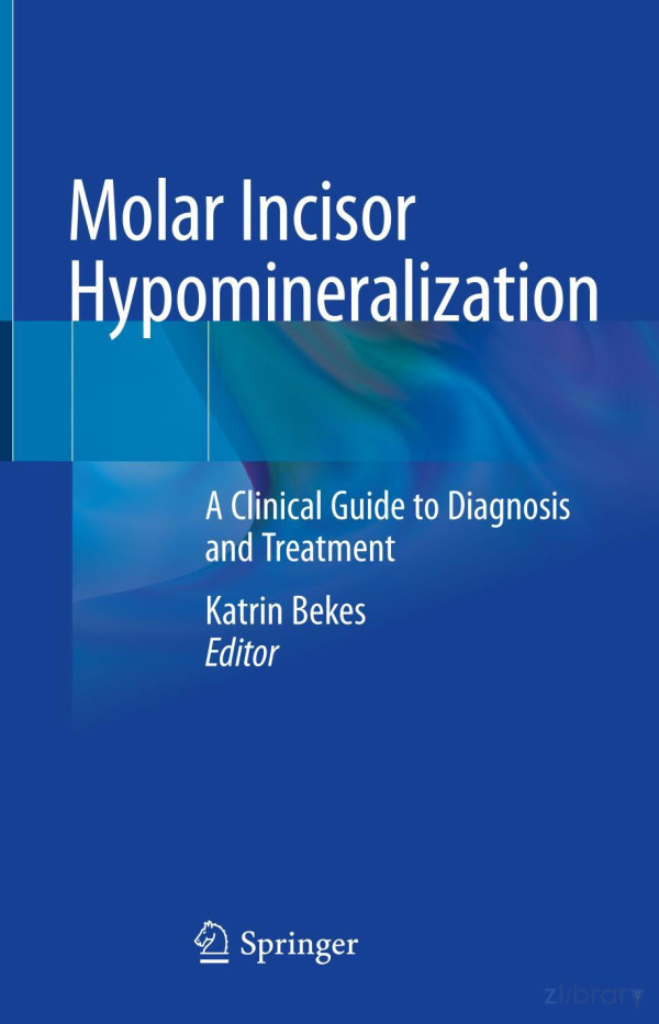 Molar Incisor Hypomineralization A Clinical Guide To Diagnosis And Treatment Katrin Bekes