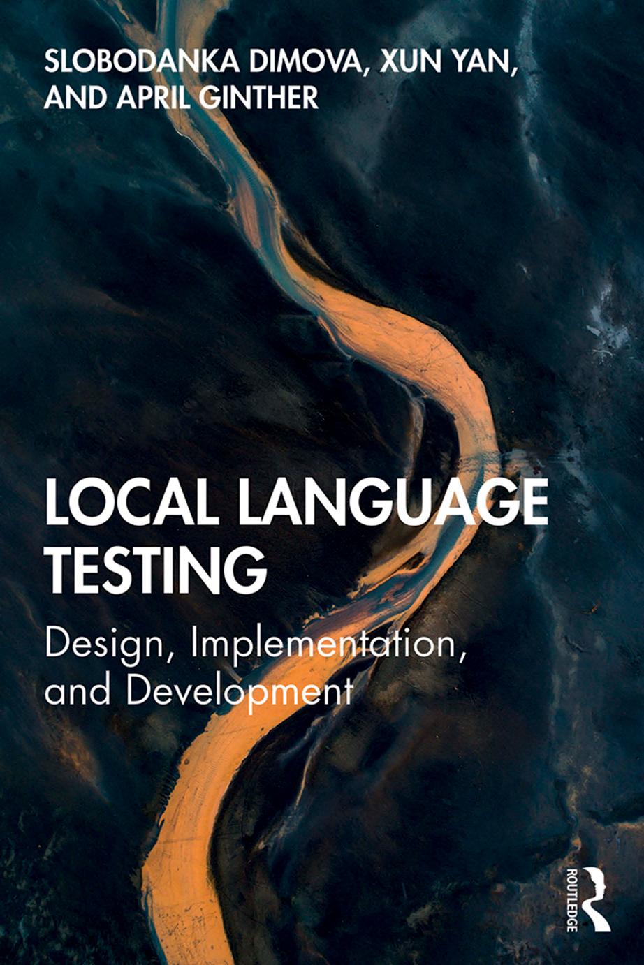 Local Language Testing Design Implementation And Development First Edition Slobodanka Dimova Xun Yan April Ginther