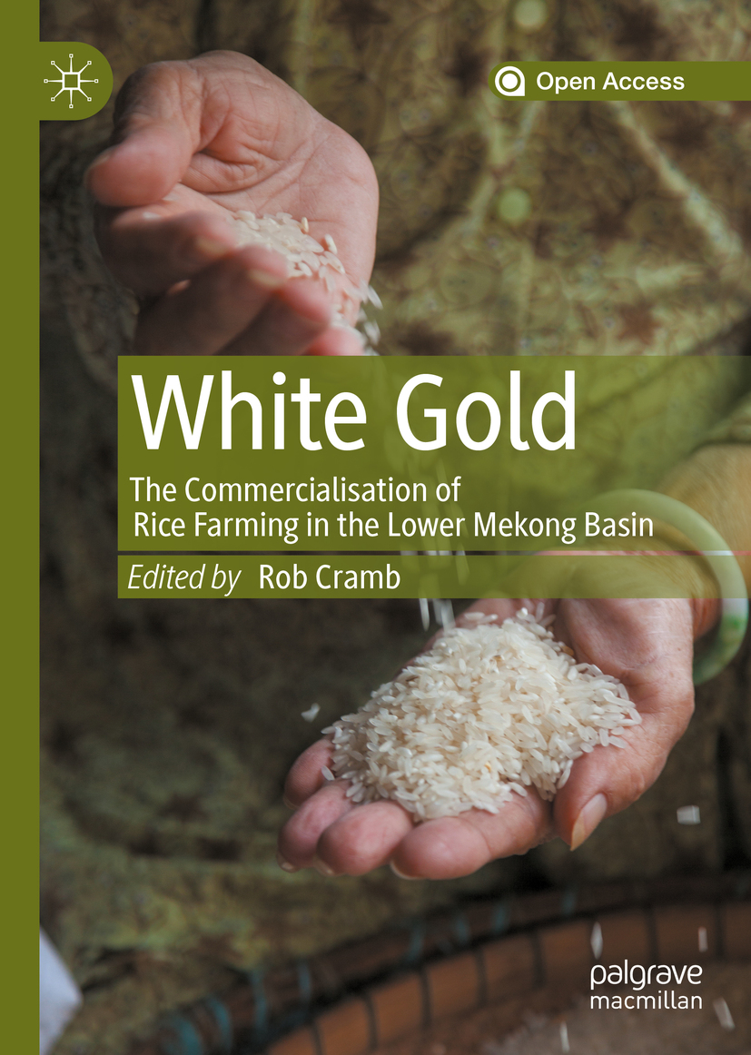White Gold The Commercialisation Of Rice Farming In The Lower Mekong Basin Rob Cramb