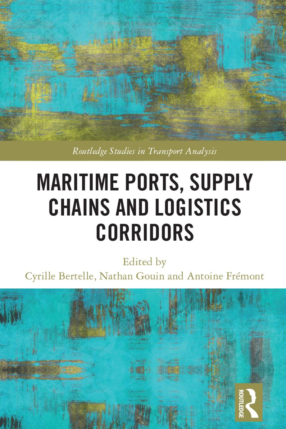 Maritime Ports Supply Chains And Logistics Corridors Cyrille Bertelle Nathan Gouin Antoine Fr Mont