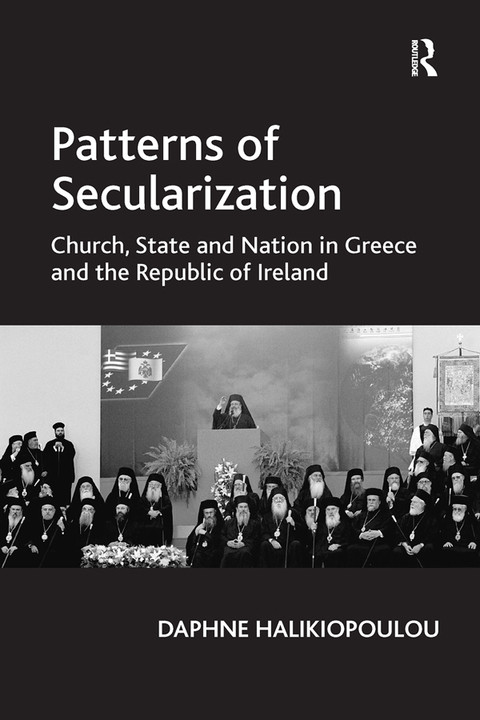 Patterns Of Secularization Church State And Nation In Greece And The Republic Of Ireland 1st Edition Daphne Halikiopoulou