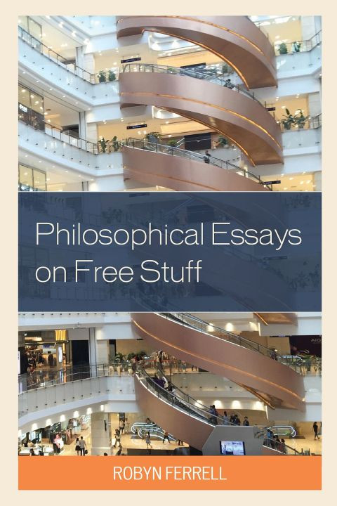 Philosophical Essays On Free Stuff 1st Edition Robyn Ferrell