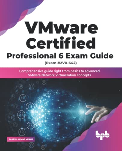 Vmware Certified Professional 6 Exam Guide Exam 2v0642 Comprehensive Guide Right From Basics To Advanced 1st Edition Rakesh Kumar Verma