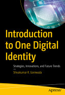 Introduction To One Digital Identity Strategies Innovations And Future Trends 1st Edition Shivakumar R Goniwada