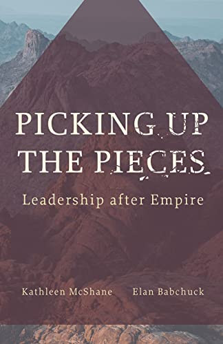 Picking Up The Pieces Leadership After Empire Kathleen Mcshane