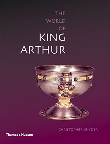 The World Of King Arthur Reprint Christopher Snyder