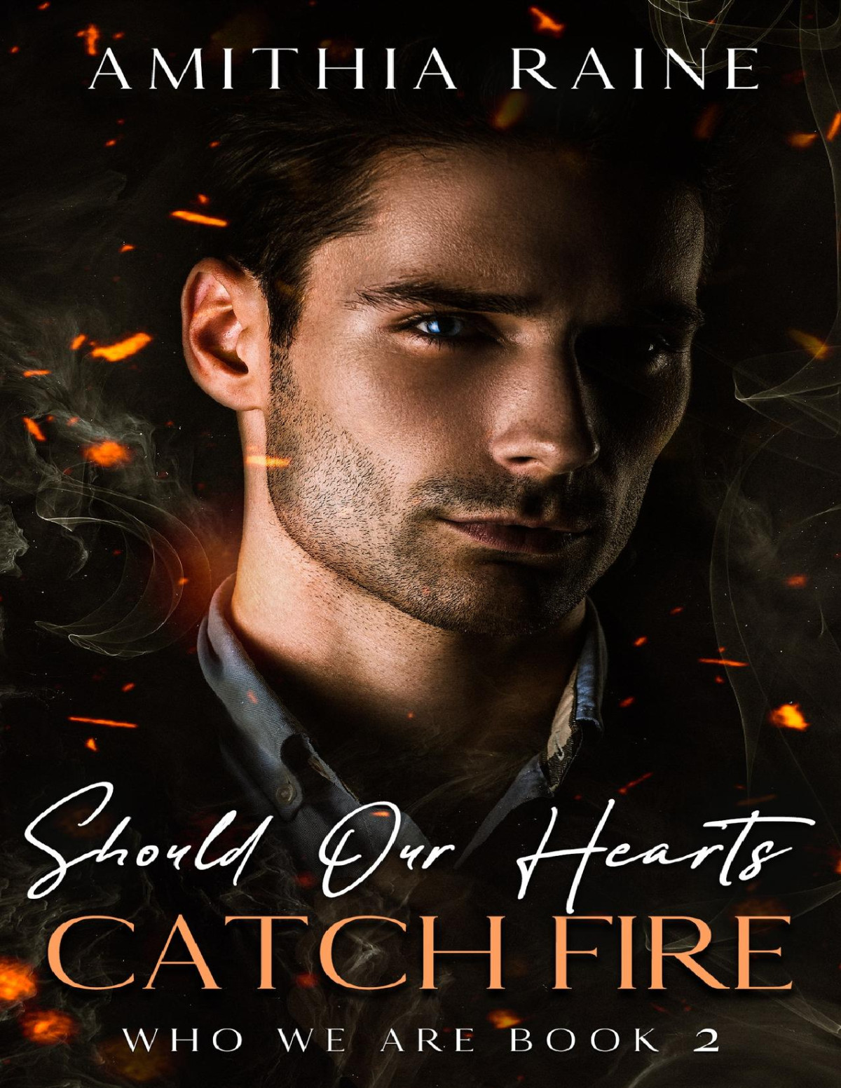 Should Our Hearts Catch Fire Who We Are Book 2 Amithia Raine