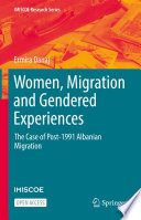Women Migration And Gendered Experiences The Case Of Post1991 Albanian Migration Ermira Danaj