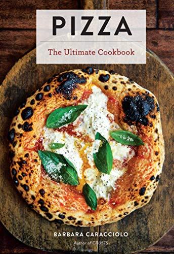 Pizza The Ultimate Cookbook 1st Edition Barbara Caracciolo
