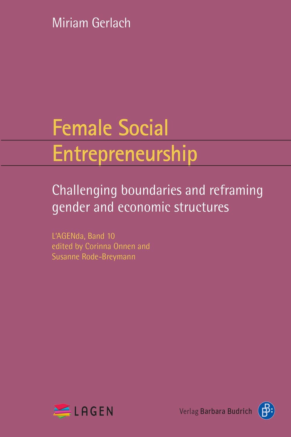 Female Social Entrepreneurship Challenging Boundaries And Reframing Gender And Economic Structures 1st Edition Miriam Daniela Gerlach