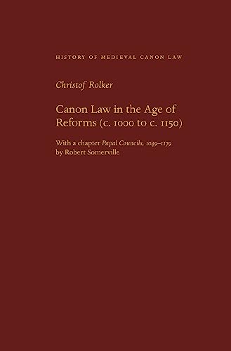 Canon Law In The Age Of Reforms Ca 1000 To Ca 1150 Christof Rolker