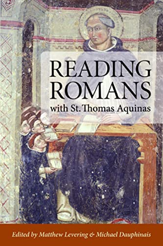 Reading Romans With St Thomas Aquinas Matthew Levering Michael Dauphinais