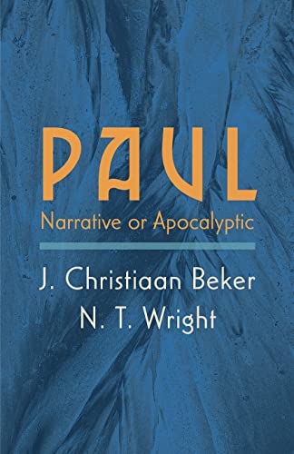 Paul Narrative Or Apocalyptic J Christiaan Beker N T Wright