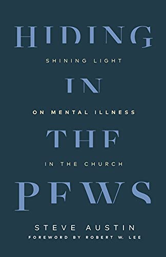 Hiding In The Pews Shining Light On Mental Illness In The Church Steve Austin