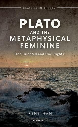 Plato And The Metaphysical Feminine One Hundred And One Nights Irene Han