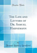 The Life And Letters Of Dr Samuel Hahnemann Classic Reprint Thomas Lindsley Bradford