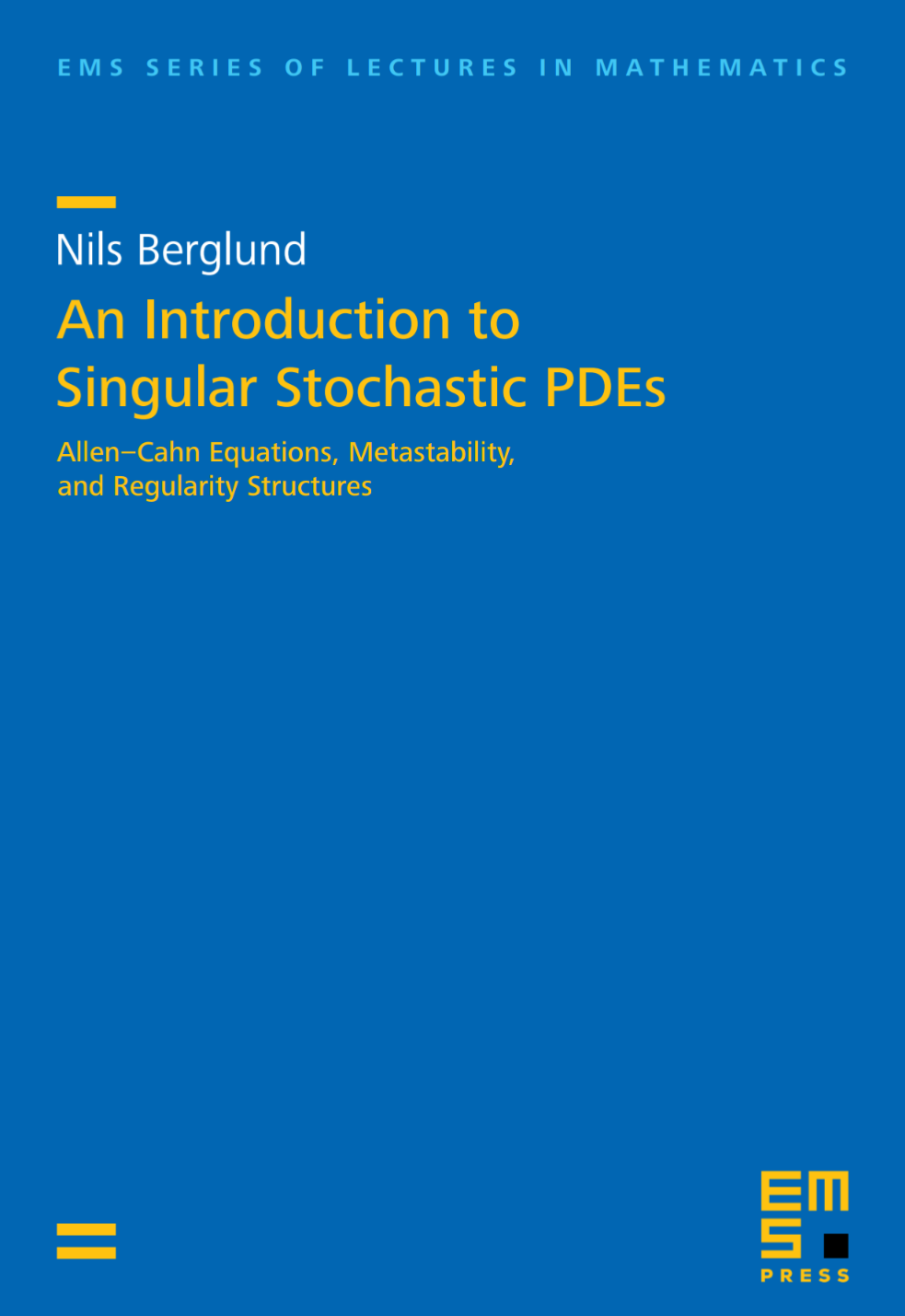 An Introduction To Singular Stochastic Pdes Allencahn Equations Metastability And Regularity Structures Nils Berglund