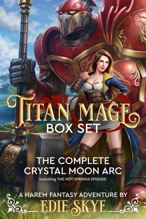 Titan Mage Box Set The Complete Crystal Moon Arc A Harem Fantasy Adventure Edie Skye