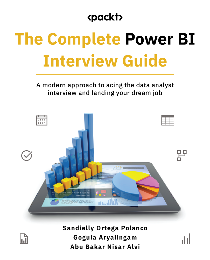 The Complete Power Bi Interview Guide A Modern Approach To Acing The Data Analyst Interview And Landing Your Dream Job Sandielly Ortega Polanco