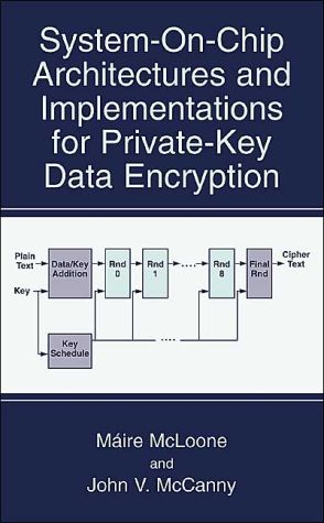 Systemonchip Architectures And Implementations For Privatekey Data Encryption 2003th Edition Mire Mcloone