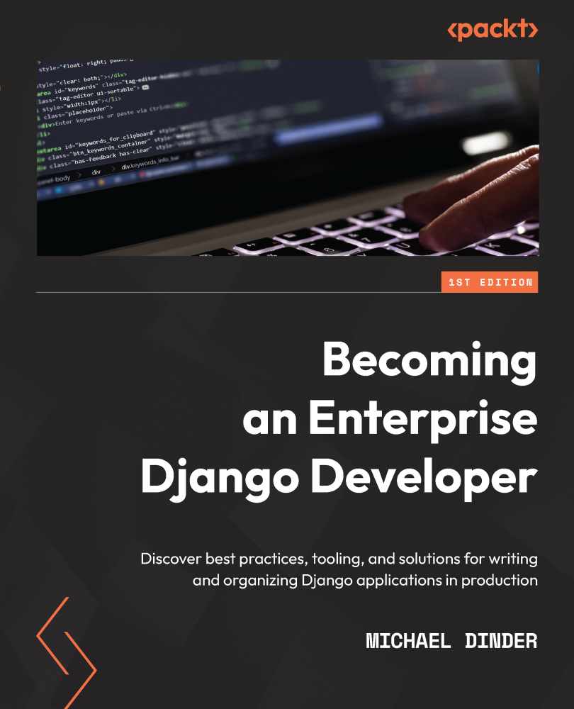 Becoming An Enterprise Django Developer Discover Best Practices Tooling And Solutions For Writing And Organizing Django Applications In Production Michael Dinder