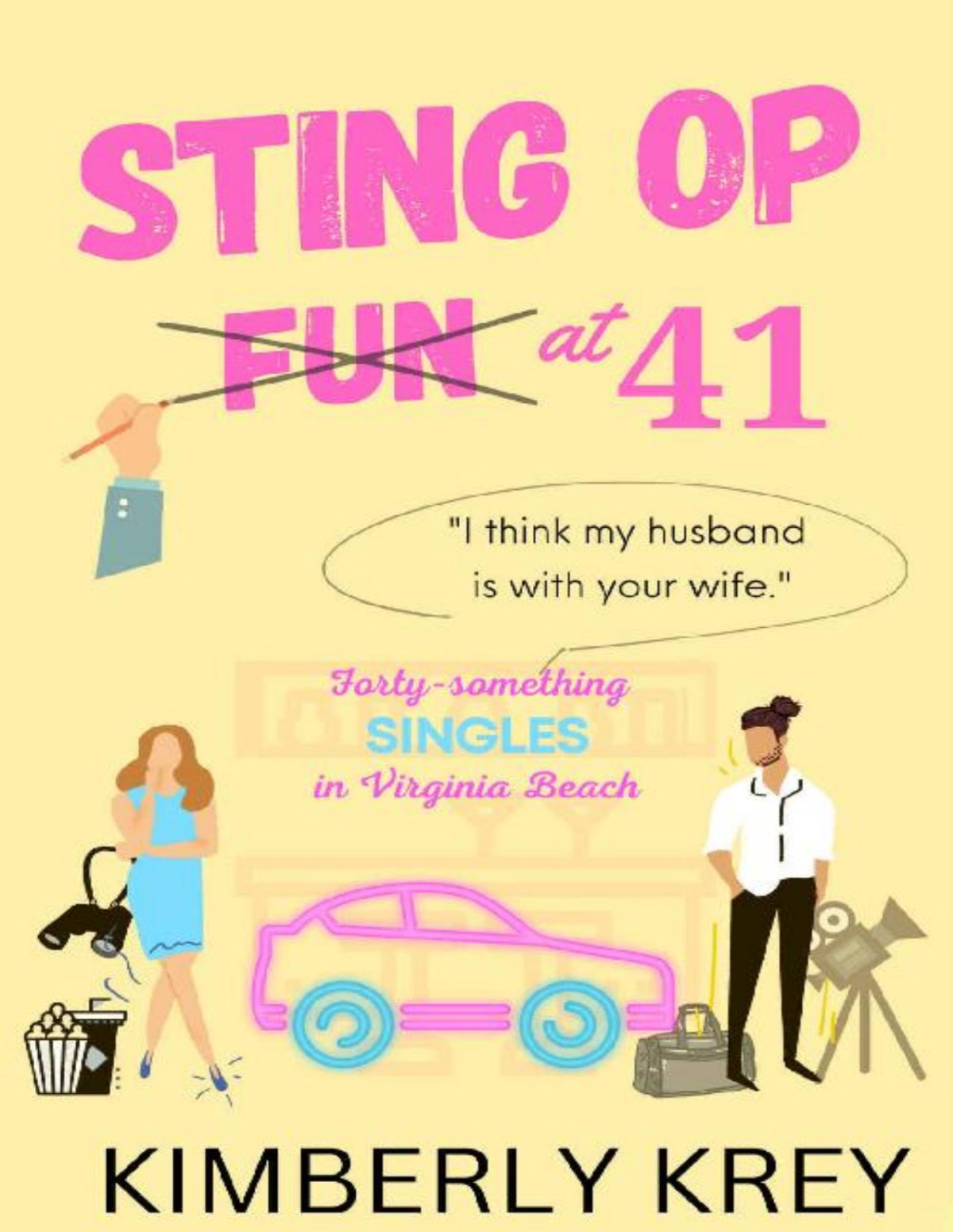Sting Op Fun At Fortyone I Think My Husband Is With Your Wife Fortysomething Singles Of Virginia Beach Book 1 Kimberly Krey