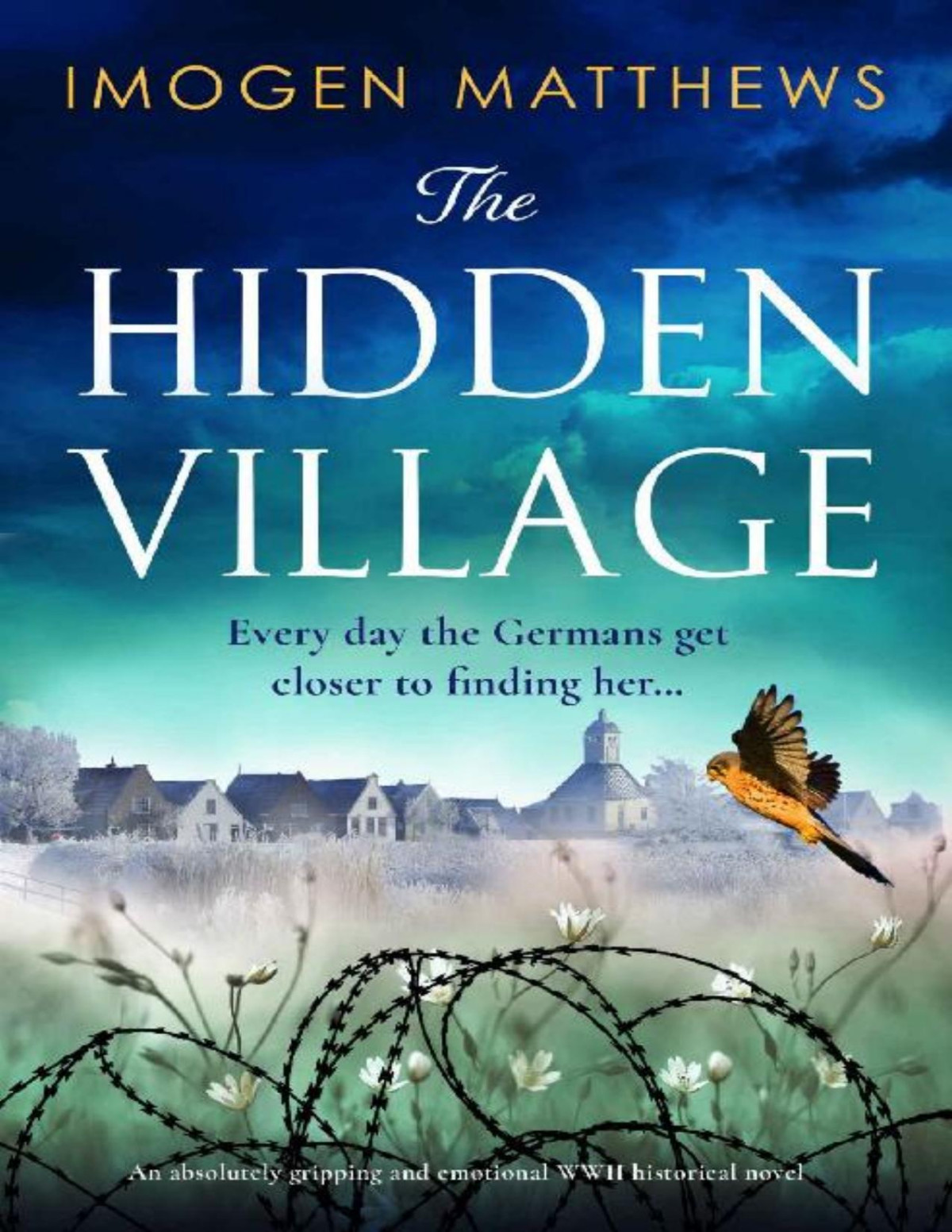 The Hidden Village An Absolutely Gripping And Emotional World War Ii Historical Novel Wartime Holland Book 1 Imogen Matthews