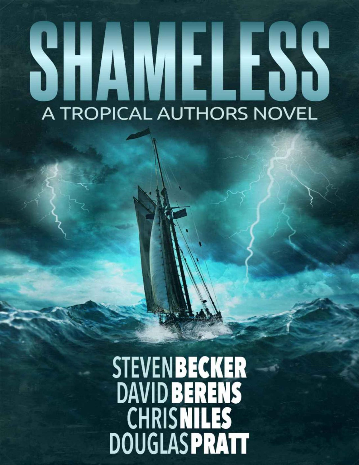 Shameless A Tropical Authors Novel Tropical Adventure Series Book 3 Steven Becker David F Berens Chris Niles Douglas Pratt