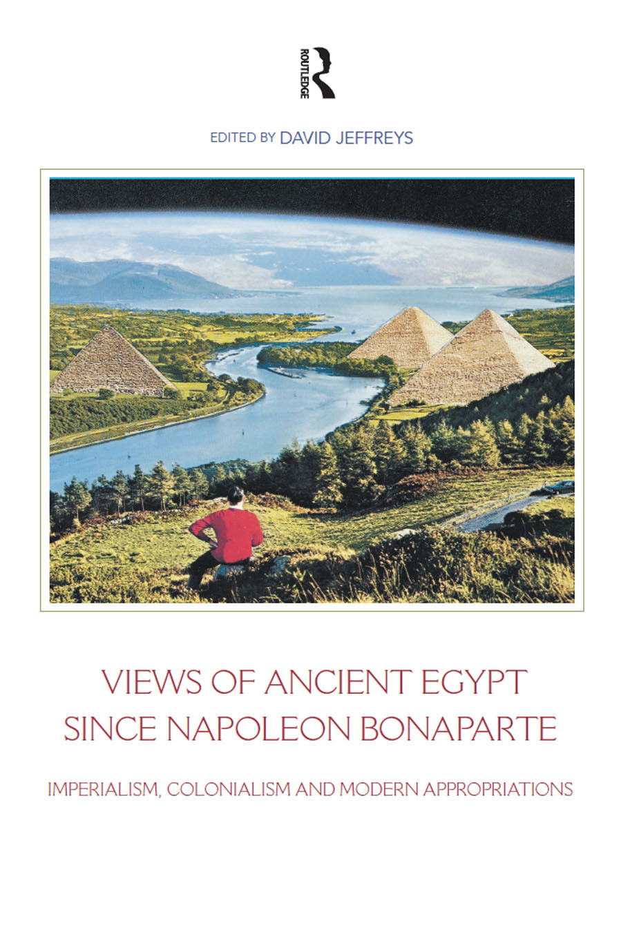Views Of Ancient Egypt Since Napoleon Bonaparte David Jeffreys