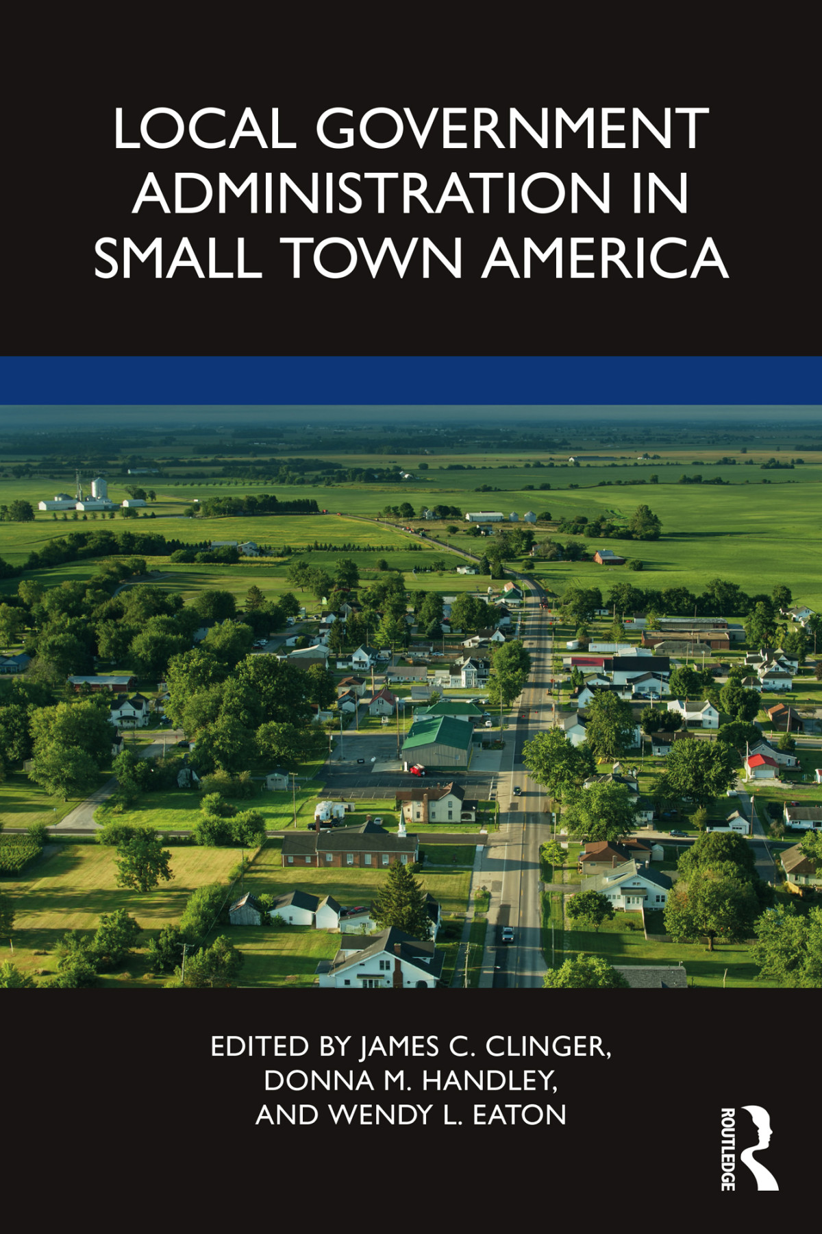 Local Government Administration In Small Town America James C Clinger