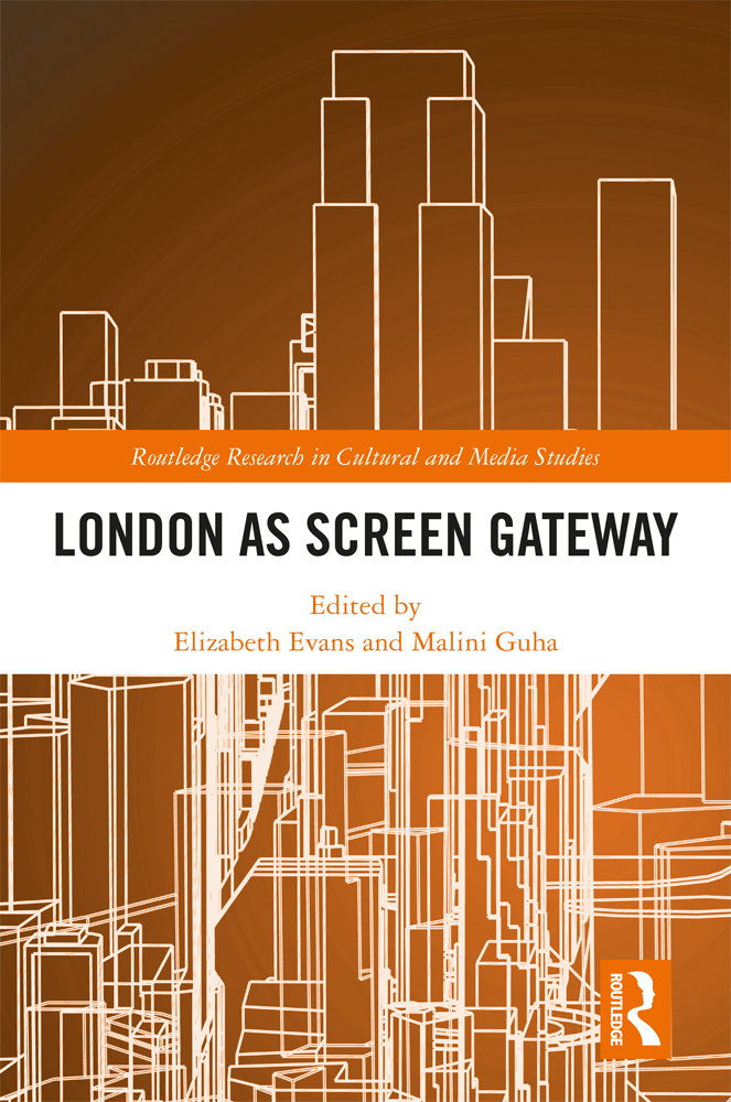 London As Screen Gateway Edited By Elizabeth Evans And Malini Guha
