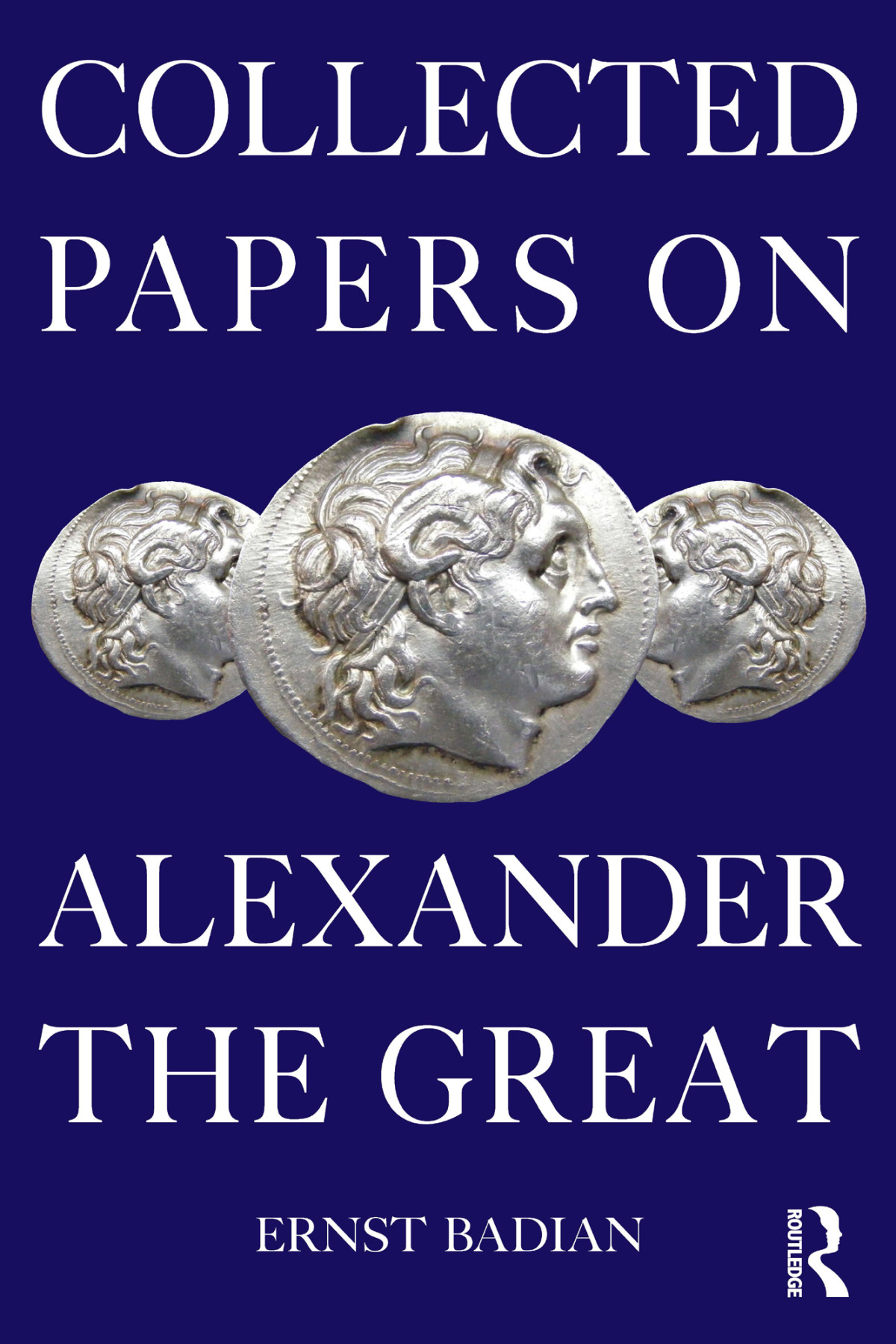 Collected Papers On Alexander The Great Ernst Badian