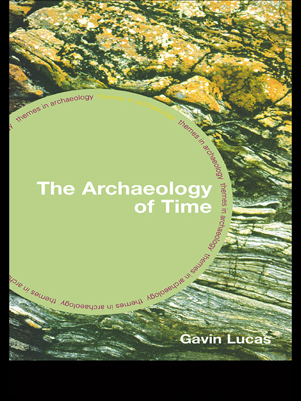 The Archaeology Of Time Gavin Lucas