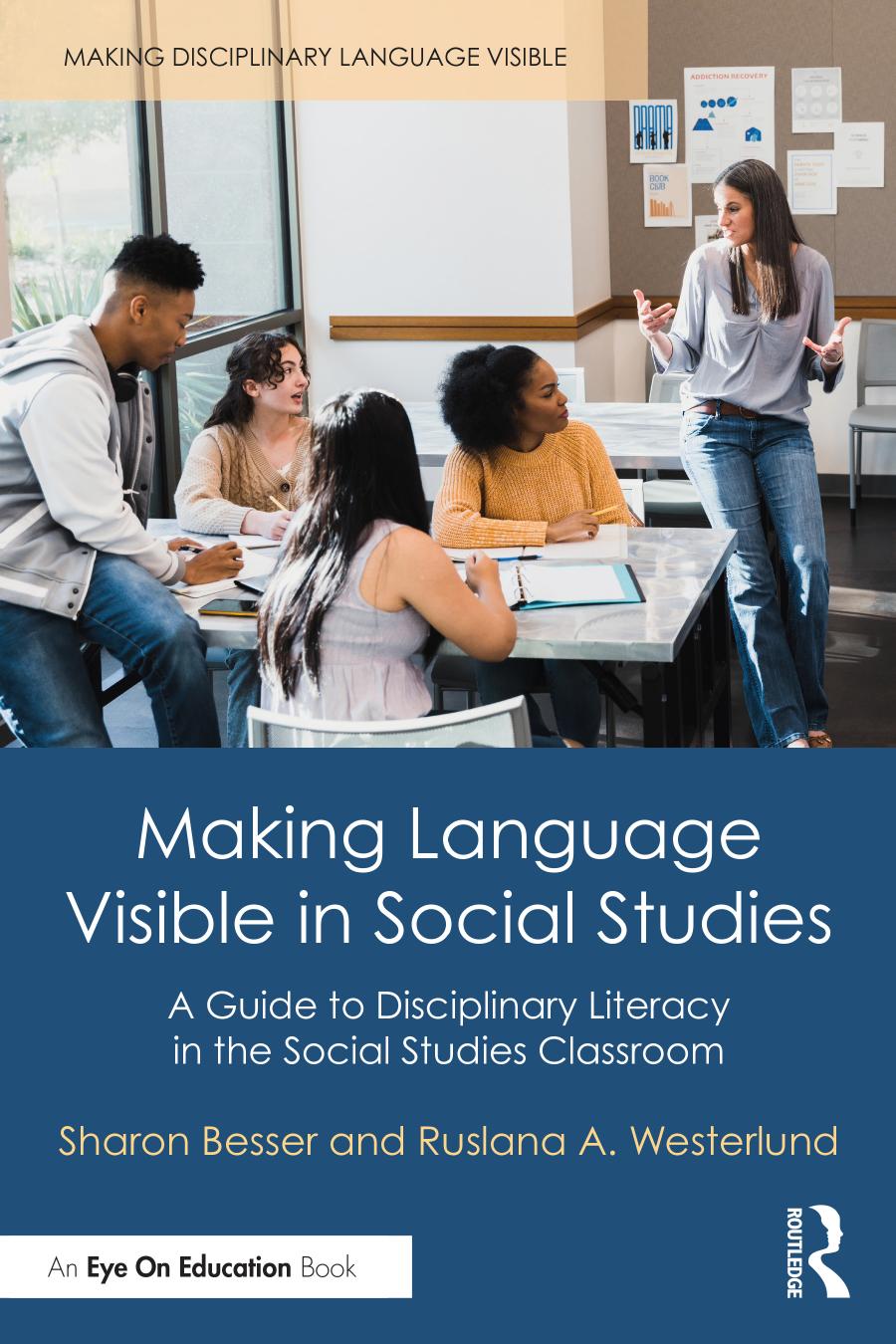 Making Language Visible In Social Studies A Guide To Disciplinary Literacy In The Social Studies Classroom Sharon Besser Ruslana A Westerlund