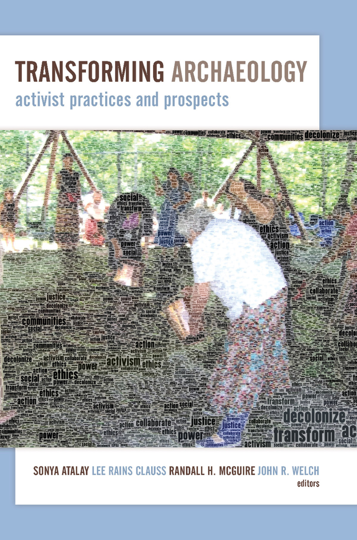 Transforming Archaeology Sonya Atalay Lee Rains Clauss Randall H Mcguire