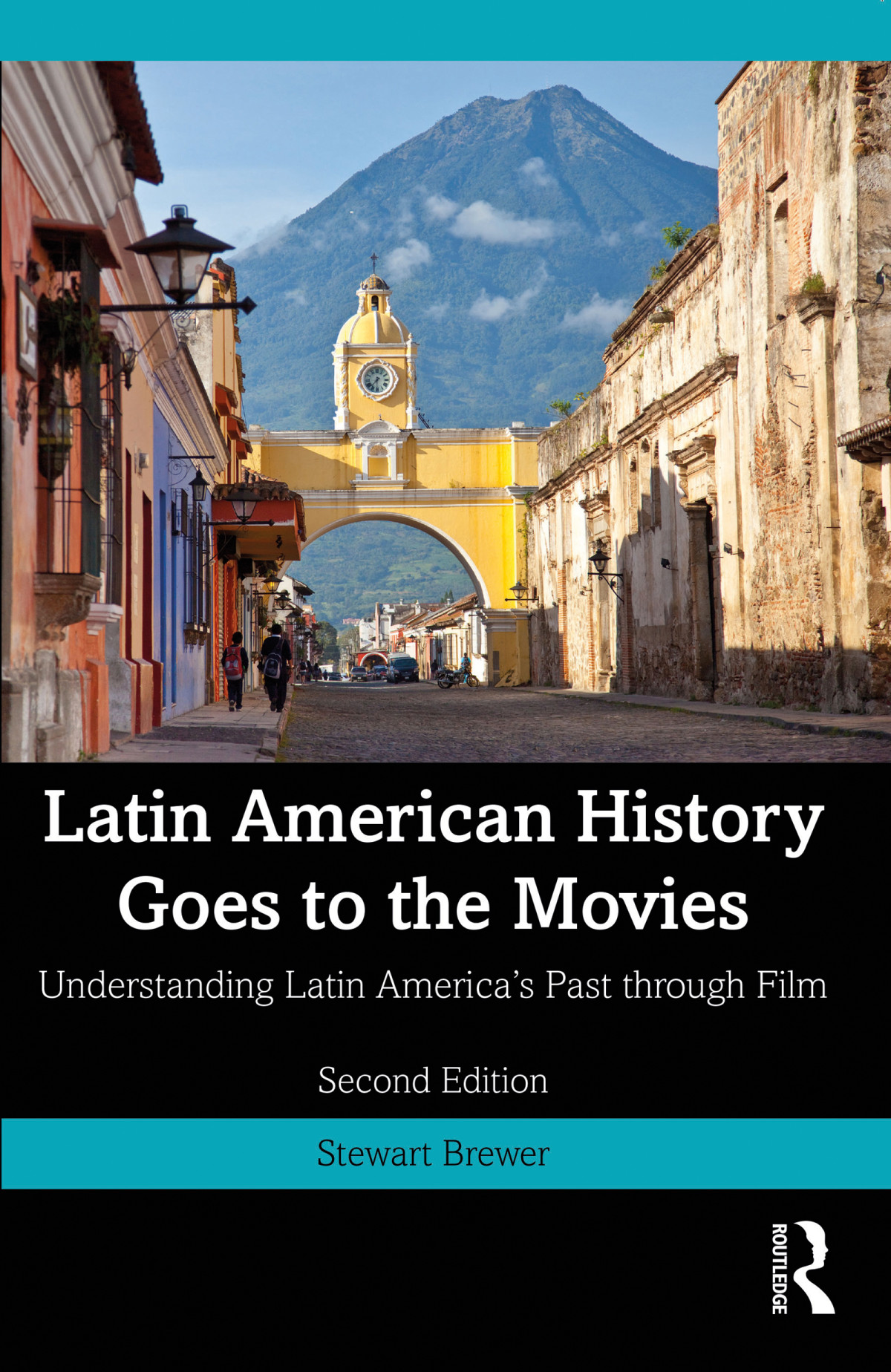Latin American History Goes To The Movies Stewart Brewer