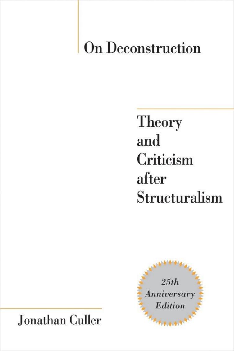 On Deconstruction Theory And Criticism After Structuralism Jonathan Culler