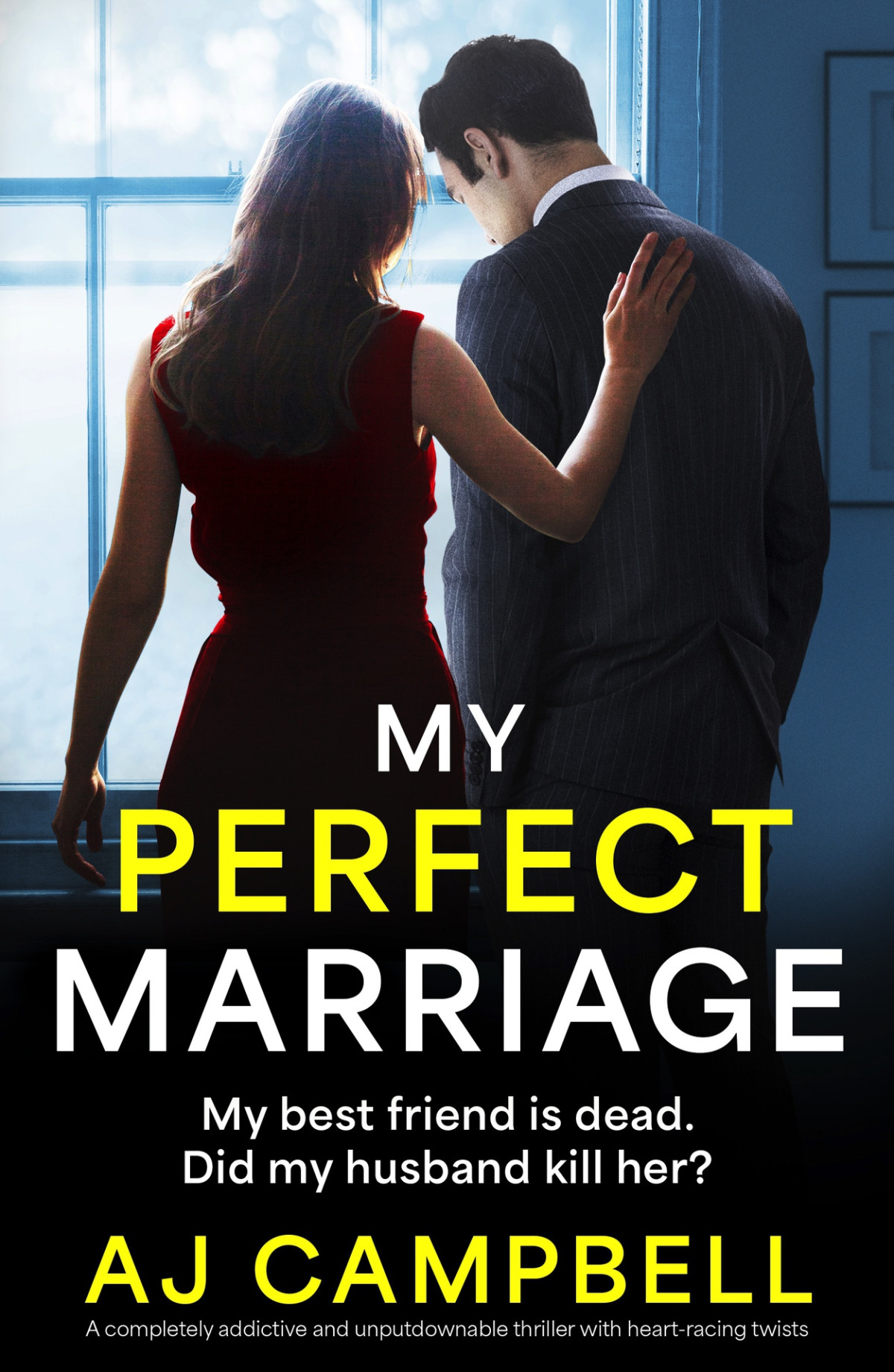 My Perfect Marriage A Completely Addictive And Unputdownable Thriller With Heartracing Twists Aj Campbell