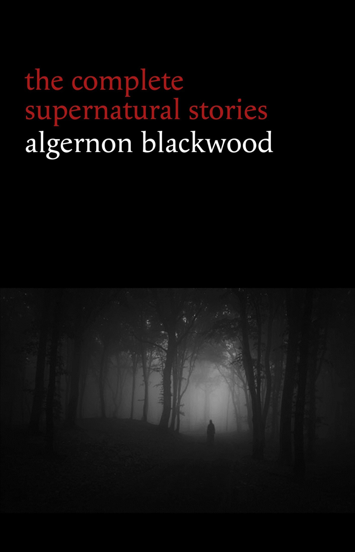 The Complete Supernatural Stories Algernon Blackwood Algernon Blackwood
