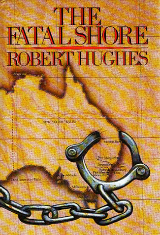 The Fatal Shore Robert Hughes