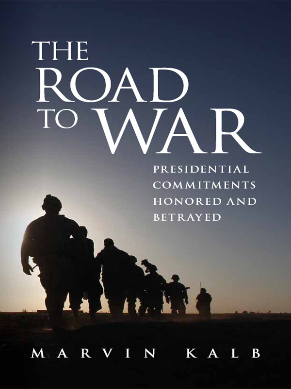 The Road To War Presidential Commitments Honored And Betrayed Marvin Kalb