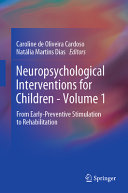 Neuropsychological Interventions For Children Volume 1 From Earlypreventive Stimulation To Rehabilitation Caroline De Oliveira Cardoso
