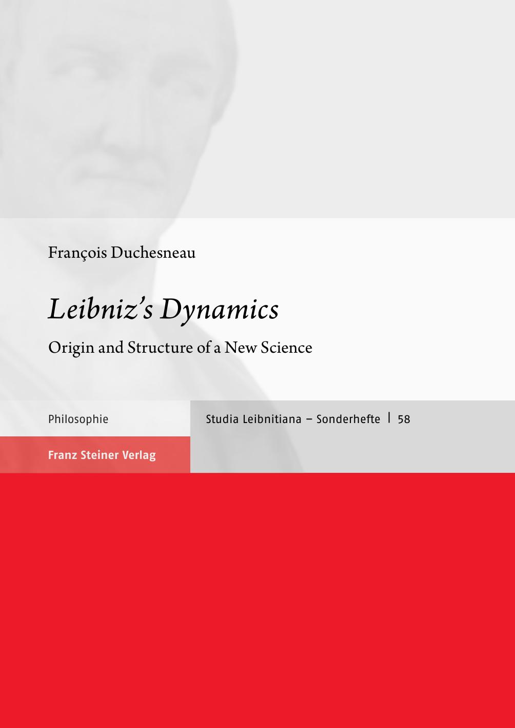Leibnizs Dynamics Origin And Structure Of A New Science Franois Duchesneau